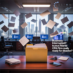 Business Interrupted: Is Your Atlanta CPA Firm Really Ready for Disaster?